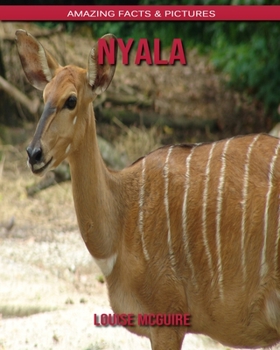 Nyala: Amazing Facts & Pictures