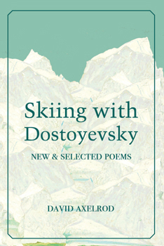 Paperback Skiing with Dostoyevsky: New and Selected Poems Book