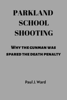 Paperback Parkland school shooting: Why the gunman was spared the death penalty Book
