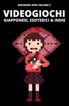 Paperback Videogiochi Giapponesi, Esoterici & Indie: Gekigemu Hon Volume 2 [Italian] Book
