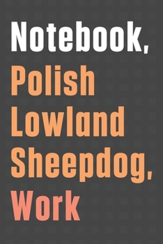 Notebook, Polish Lowland Sheepdog, Work: For Polish Lowland Sheepdog Fans