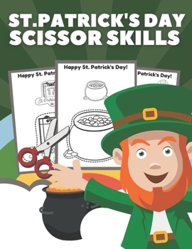 Paperback St. Patrick's Day Scissor Skills: Cut and Paste Workbook for Kids Ages 2-6, Happy St. Patrick's Day! Book