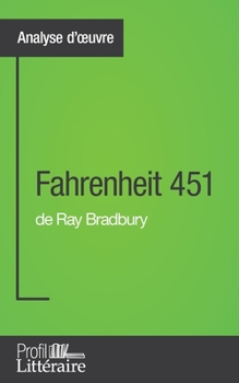 Paperback Fahrenheit 451 de Ray Bradbury (Analyse approfondie): Approfondissez votre lecture des romans classiques et modernes avec Profil-Litteraire.fr [French] Book