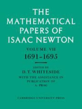 Hardcover The Mathematical Papers of Isaac Newton: Volume 7, 1691–1695 Book