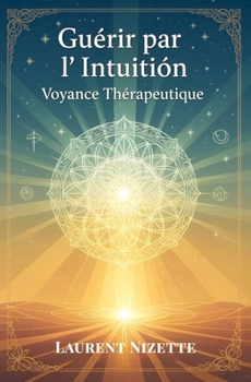Paperback Guérir par l'Intuition: Voyance Thérapeutique [French] Book
