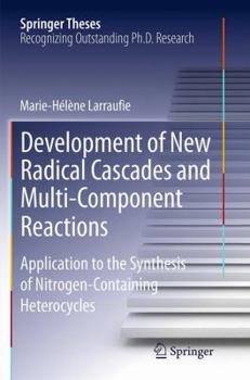 Development of New Radical Cascades and Multi-Component Reactions: Application to the Synthesis of Nitrogen-Containing Heterocycles