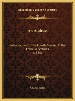 An Address: Introductory To The Fourth Course Of The Franklin Lectures