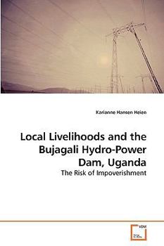 Paperback Local Livelihoods and the Bujagali Hydro-Power Dam, Uganda Book