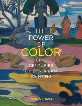 Hardcover The Power of Color: Five Centuries of European Painting Book