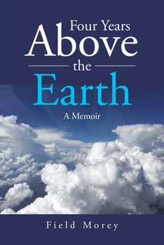 Paperback Four Years Above the Earth: A Memoir Book