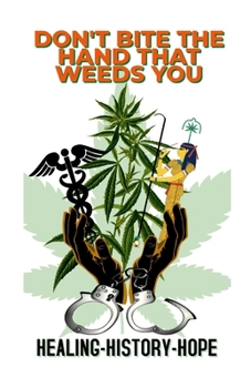 Paperback Don't Bite The Hand That Weeds You: Healing-History-Hope Book