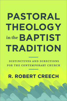 Paperback Pastoral Theology in the Baptist Tradition: Distinctives and Directions for the Contemporary Church Book