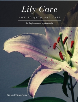 Paperback Lily Care: How to grow and care Book