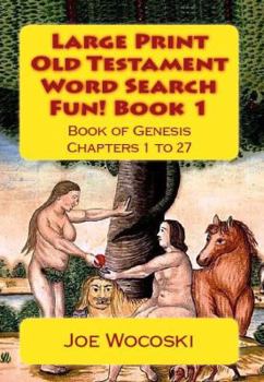 Paperback Large Print Old Testament Word Search Fun! Book 1: Book of Genesis Chapters 1 to 27 Book