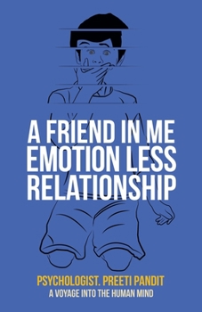 Paperback A Friend in Me Emotion Less Relationship: A Voyage into the Human Mind Book