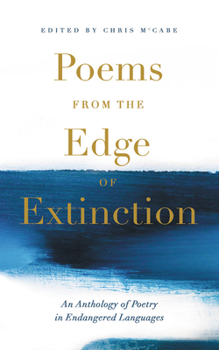 Hardcover Poems from the Edge of Extinction: An Anthology of Poetry in Endangered Languages Book