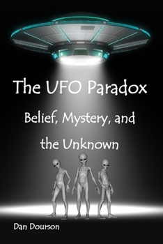 Paperback The UFO Paradox: Belief, Mystery, and the Unknown Book