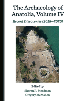 Paperback The Archaeology of Anatolia, Volume IV: Recent Discoveries (2018â "2020) Book