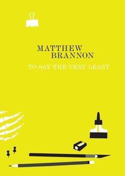 Paperback Matthew Brannon: To Say the Very Least Book