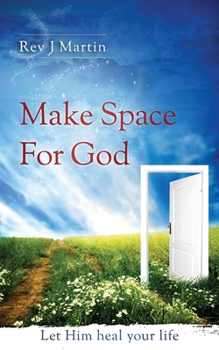 Paperback Make Space For God: Let Him heal your life. Book