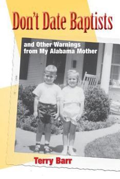 Paperback Don't Date Baptists: and Other Warnings From My Alabama Mother Book