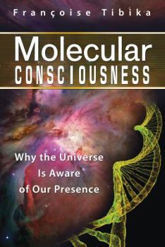 Paperback Molecular Consciousness: Why the Universe Is Aware of Our Presence Book