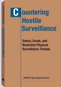 Paperback Countering Hostile Surveillance: Detect, Evade, and Neutralize Physical Surveillance Threats Book