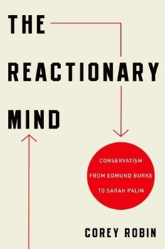 Hardcover The Reactionary Mind: Conservatism from Edmund Burke to Sarah Palin Book