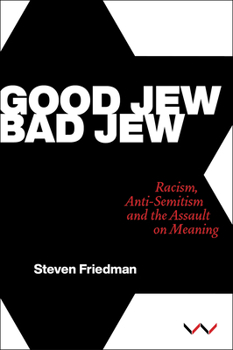 Paperback Good Jew, Bad Jew: Racism, Anti-Semitism and the Assault on Meaning Book