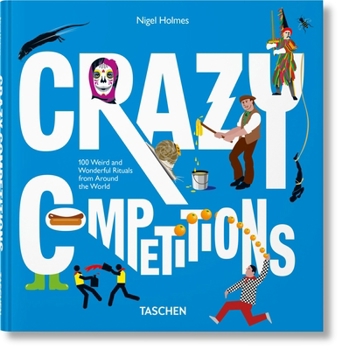 Hardcover Crazy Competitions. 100 Rites Étranges Et Merveilleux Autour Du Monde [French] Book