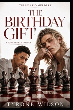 The Birthday Gift: A Toby Dunbar Mystery (The Picasso Murders: A Toby Dunbar Mystery Trilogy)