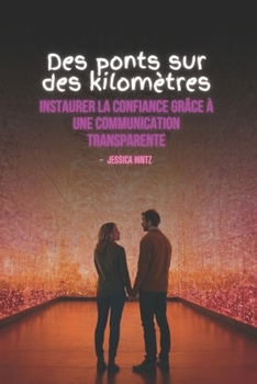 Paperback Des ponts sur des kilomètres: Instaurer la confiance grâce à une communication transparente [French] Book