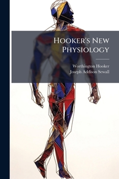 Paperback Hooker's New Physiology: Designed As a Text-Book for Institutions of Learning Book