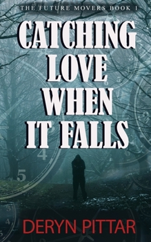 Catching Love When it Falls - Book #1 of the Future Movers