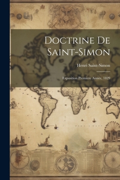 Doctrine De Saint-simon: Exposition Premiere Ann�e, 1829