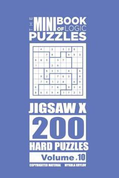 Paperback The Mini Book of Logic Puzzles - Jigsaw X 200 Hard (Volume 10) Book