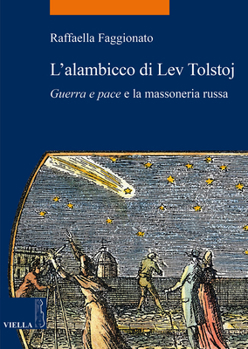 L'alambicco di Lev Tolstoj. «Guerra e pace» e la massoneria russa