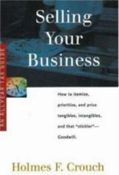 Paperback Selling Your Business: Guides to Help Taxpayers Make Decisions Throughout the Year to Reduce Taxes, Eliminate Hassles, and Minimize Professio Book