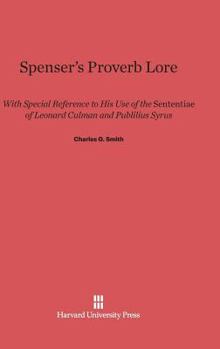 Hardcover Spenser's Proverb Lore: With Special Reference to His Use of the Sententiae of Leonard Culman and Publilius Syrus Book