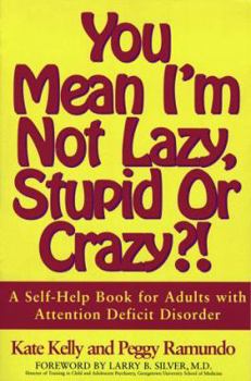 Paperback You Mean I'm Not Lazy, Stupid or Crazy?!: A Self-Help Book for Adults with Attention Deficit Disorder Book