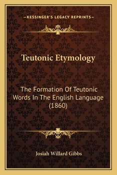 Paperback Teutonic Etymology: The Formation Of Teutonic Words In The English Language (1860) Book