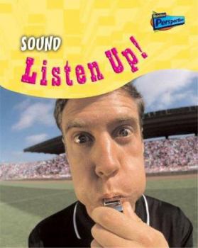 Sound: Listen Up! - Book  of the Science in Your Life