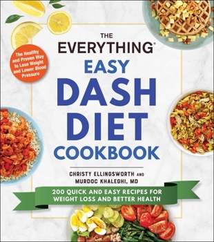 Paperback The Everything Easy Dash Diet Cookbook: 200 Quick and Easy Recipes for Weight Loss and Better Health Book