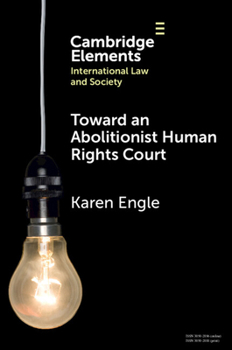 Paperback Toward an Abolitionist Human Rights Court: Rethinking Responses to Gendered and Racialized Violence Book