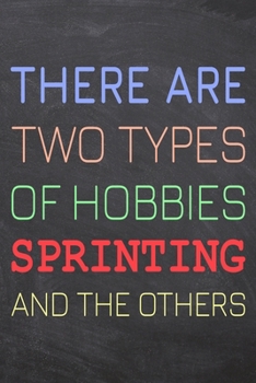 There Are Two Types of Hobbies Sprinting And The Others: Sprinting Notebook, Planner or Journal | Size 6 x 9 | 110 Dot Grid Pages | Office Equipment, ... Sprinting Gift Idea for Christmas or Birthday