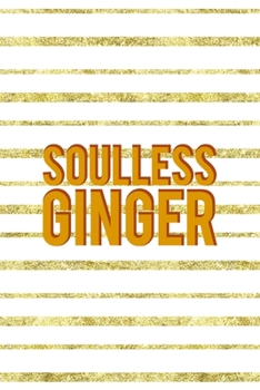 Paperback Soulless Ginger: Notebook Journal Composition Blank Lined Diary Notepad 120 Pages Paperback Golden Texture Ginger Book