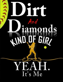 Paperback Dirt and diamonds kind of girl.Yes It's me: : Softball journal for girls, Softball player Gifts, Notebook, Gifts supply.notes and the pages with diamo Book