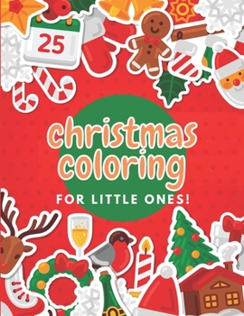 Paperback Christmas Coloring for Little Ones!: Screen-Free Christmas Coloring for Toddlers & Young Kids Book