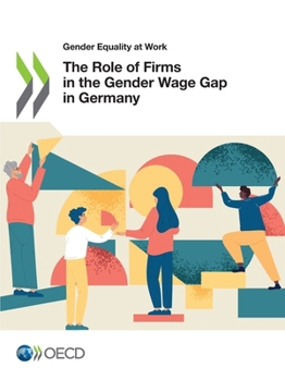 The Role of Firms in the Gender Wage Gap in Germany