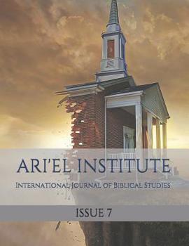 Paperback Ari'el Institute: International Journal of Biblical Studies: Issue 7 Book